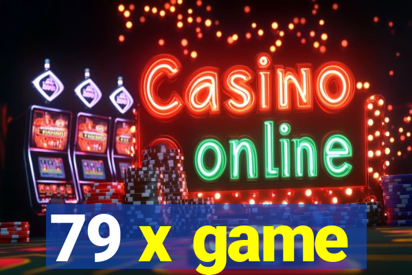 79 x game